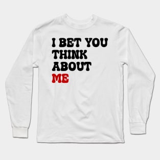 I Bet You Think About Me Baby Tee Long Sleeve T-Shirt